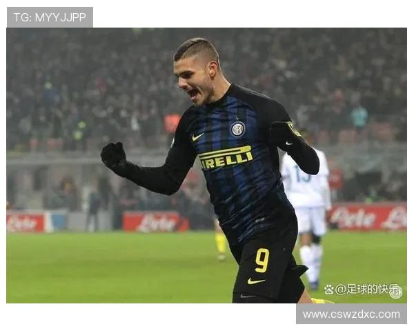 伊卡尔迪续约谈判停滞经纪人透露年薪要求已不现实